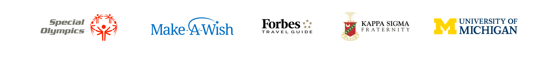 Special Olympics, Make-A-Wish, Forbes Travel Guide, Kappa Sigma Fraternity, and University of Michigan